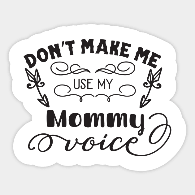 Don't Make Me Use My Mommy Voice Mothers Day Gift Sticker by PurefireDesigns